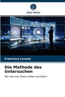 Die Methode des Untersuchen: Wie man eine Thesis einfach durchführt 6203653241 Book Cover