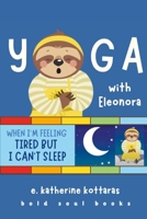 Yoga With Eleonora: Yoga When I'm Feeling Tired But I Can't Sleep! 1300914491 Book Cover