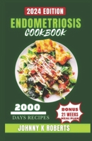 ENDOMETRIOSIS COOKBOOK: An easy Guide to Ease Endo Symptoms & Boost Energy with over 100 +healing breakfast, dinner, dessert and smoothie recipes to live a healthy life B0CSPPN3GB Book Cover