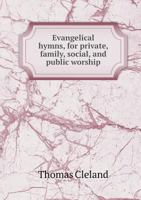 Evangelical Hymns, for Private, Family, Social, and Public Worship 1247489418 Book Cover