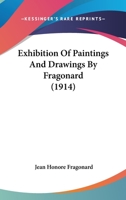Exhibition Of Paintings And Drawings By Fragonard 1120194091 Book Cover