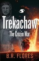 Trekachaw: The Crozin War (The Trekachaw Series) (BOOK2) 1733162321 Book Cover