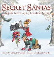 Secret Santas And The Twelve Days of Christmas Giving - Children's Christmas Books for Ages 2-7, Discover the Gift of Spreading Christmas Cheer to Those ... Book About Kindness 1956462007 Book Cover