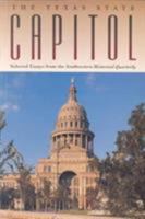 The Texas State Capitol: Selected Essays from the Southwestern Historical Quarterly (Fred H. and Ella Mae Moore Texas History Reprint, No 14) 0876111509 Book Cover