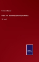 Franz Von Baader's S�mmtliche Werke, Zwoelfter Band 1017367116 Book Cover