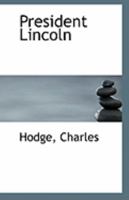 President Lincoln - Scholar's Choice Edition 0526464917 Book Cover