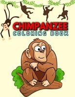 Chimpanzee Coloring Book: Gift For Wild Forest Animal Lovers B08B7G443N Book Cover