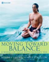 Moving Toward Balance: 8 Weeks of Yoga with Rodney Yee 0875969216 Book Cover