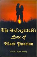 The Unforgettable Love of Black Passion 0595124178 Book Cover