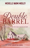 Double Barrel: A Small Town, Second Chance Romance (Red Mountain Series) B0F5GNJJ4H Book Cover