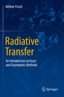 Radiative Transfer: An Introduction to Exact and Asymptotic Methods 3030952495 Book Cover