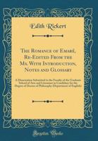 The Romance of Emaré, Re-Edited From the Ms. With Introduction, Notes and Glossary: A Dissertation Submitted to the Faculty of the Graduate School of ... Doctor of Philosophy 1015273475 Book Cover