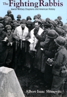 The Fighting Rabbis: Jewish Military Chaplains and American History 0814798063 Book Cover