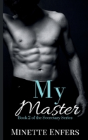 My Master: Book 2: A CEO and Secretary Steamy Romance (The Secretary Series) B0GYP778F5 Book Cover