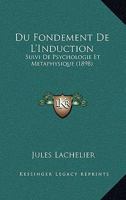 Du Fondement De L'Induction: Suivi De Psychologie Et Metaphysique (1898) 1168393213 Book Cover