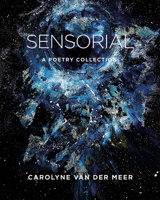 Sensorial: A Poetry Collection 1771338903 Book Cover
