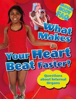 What Makes Your Heart Beat Faster?: Questions about Internal Organs 1499432259 Book Cover