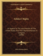 Soldiers' Rights: An Appeal to the Loyal People of the United States and Their Representatives in Co 0526808586 Book Cover