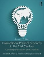 International Political Economy in the 21st Century: Contemporary Issues and Analyses 1138808415 Book Cover