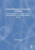 Critical Moments in Executive Coaching: Understanding the Coaching Process Through Research and Evidence-Based Theory 0815396902 Book Cover