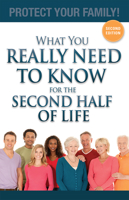 What You Really Need to Know for the Second Half of Life: Protect Your Family! 1599324695 Book Cover