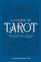 A Course in Tarot: In-Depth Training, Exercises, Questions with Answers 0764356089 Book Cover