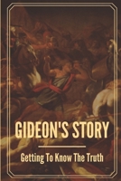 Gideon's Story: Getting To Know The Truth: Gideon Bible Verse B098RTQG3S Book Cover