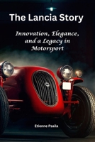 The Lancia Story: Innovation, Elegance, and a Legacy in Motorsport 1923361945 Book Cover