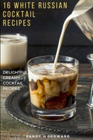 16 White Russian Recipes B08RP6Y3RQ Book Cover