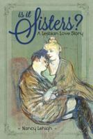 Is It Sisters?: A Lesbian Love Story 0988172100 Book Cover