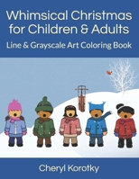 Whimsical Christmas for Children and Adults : Line and Grayscale Art Coloring Book 1672095891 Book Cover