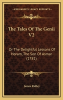 The Tales Of The Genii V2: Or The Delightful Lessons Of Horam, The Son Of Asmar 0548793778 Book Cover