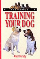 All About Training Your Dog (All About Series) 1860541763 Book Cover