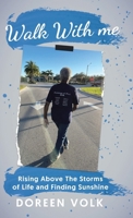 Walk With me: Rising Above The Storms of Life and Finding Sunshine 1779418078 Book Cover