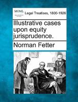 Illustrative Cases Upon Equity Jurisprudence 1240151187 Book Cover