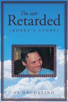 I'm not Retarded: Robby's Story 1644928418 Book Cover