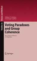 Voting Paradoxes and Group Coherence: The Condorcet Efficiency of Voting Rules 3642031064 Book Cover
