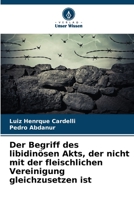 Der Begriff des libidinösen Akts, der nicht mit der fleischlichen Vereinigung gleichzusetzen ist (German Edition) B0CHL1FMRM Book Cover