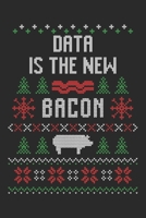 Data Is the New Bacon: Ugly Christmas Data Science Notebook for Data Analysts 1671316231 Book Cover