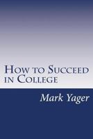 How to Succeed in College: A Systems Approach 1518875955 Book Cover