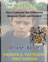 The Smile That Traps: How I Learned the Difference Between Truth and Control Children’s Edition 1834170184 Book Cover