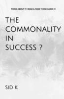 THE COMMONALITY IN SUCCESS? B0BTML8GHM Book Cover