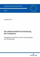 Die Arbeitsrechtliche Durchsetzung Der Compliance: Compliance-Richtlinien Und Ihre Auswirkungen Auf Kuendigungen 3631776934 Book Cover