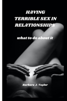 Having Terrible Sex in Relationships: what to do about it B0F79NZ92V Book Cover