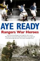 Aye Ready: Rangers War Heroes 178530139X Book Cover