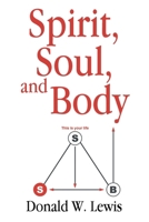 Spirit, Soul, and Body B0GP98PBZ1 Book Cover