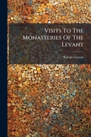 Visits To The Monasteries Of The Levant 1025047206 Book Cover