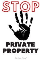 STOP! Private Property.: Personal Password Book Internet Adress&Password Logbook-Organizer To Protect Usernames&Private Information - ... o-bleed-110-pages-cover-size-12.5-x-9.25-inch 1713387468 Book Cover