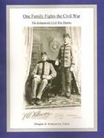 One Family Fights the Civil War. The Kirkpatrick Civil War Diaries. 0989775534 Book Cover