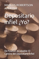 Depositario infiel ¿Yoooo?: De Posesor a Culpable: El Camino del Depositario Infiel (Spanish Edition) B0F8JB77D9 Book Cover